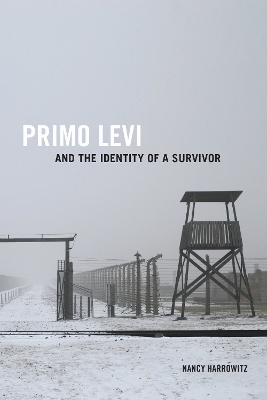 Primo Levi and the Identity of a Survivor - Nancy Harrowitz