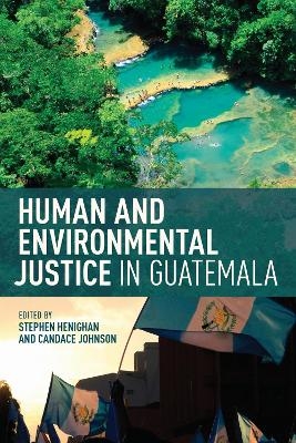 Human and Environmental Justice in Guatemala - 