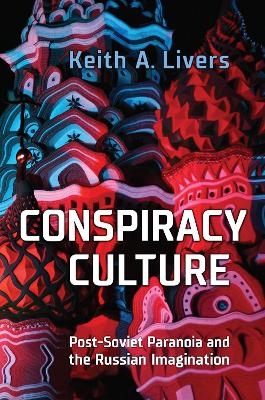 Conspiracy Culture - Keith A. Livers