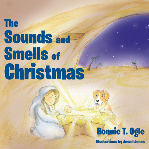 The Sounds and Smells of Christmas - Bonnie T. Ogle