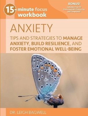 15-Minute Focus: Anxiety Workbook - Dr Leigh Bagwell