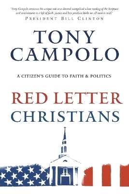 Red Letter Christians &ndash; A Citizen`s Guide to Faith and Politics - Tony Campolo, Jim Wallis