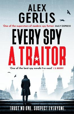 Every Spy a Traitor - Alex Gerlis