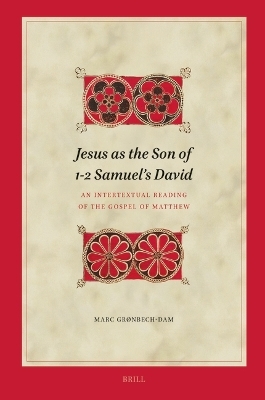 Jesus as the Son of 1-2 Samuel&rsquo;s David - Marc Gr&oslash;nbech-Dam