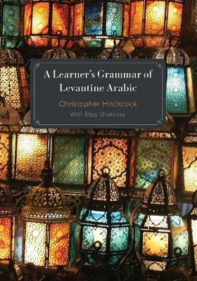 A Learner's Grammar of Levantine Arabic - Christopher Hitchcock