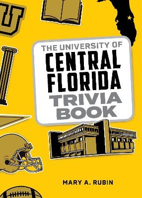 The University of Central Florida Trivia Book - Mary A. Rubin