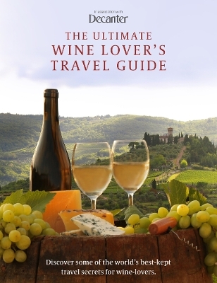 The Ultimate Wine Lover's Travel Guide -  Decanter