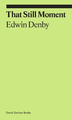 That Still Moment: Poetry and Essays on Dance - Edwin Denby