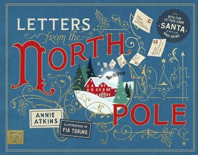 Letters from the North Pole: With Five Letters to Pull Out and Read &ndash; A Times Book of the Year 2024 - Annie Atkins