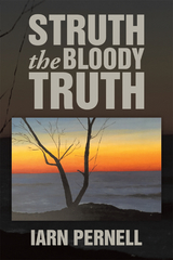 Struth the Bloody Truth -  Iarn Pernell