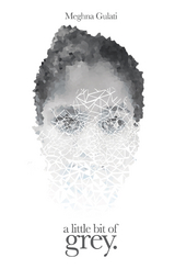 A Little Bit of Grey. - Meghna Gulati