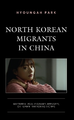 North Korean Migrants in China - Hyoungah Park