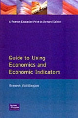 Financial Times Guide To Using Economics And Economic Indicators - Vaitilingam, Romesh