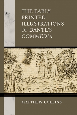 The Early Printed Illustrations of Dante's "Commedia" - Matthew Collins