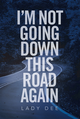 I'm Not Going Down This Road Again - Lady Dee