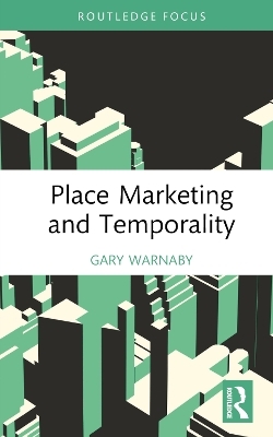 Place Marketing and Temporality - Gary Warnaby