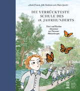 Die verr&uuml;ckteste Schule des 18. Jahrhunderts - Anette Froesch, Silke Wallstein