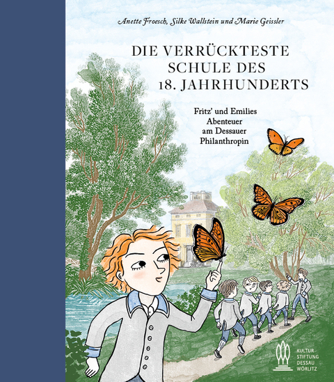 Die verr&uuml;ckteste Schule des 18. Jahrhunderts - Anette Froesch, Silke Wallstein