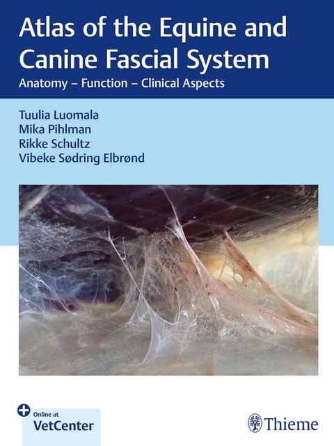 Atlas of the Equine and Canine Fascial System - Tuulia Luomala, Mika Pihlman, Rikke Schultz, Vibeke S Elbrønd