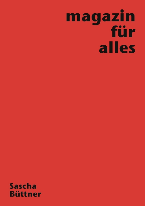 magazin f&uuml;r alles - Sascha B&uuml;ttner