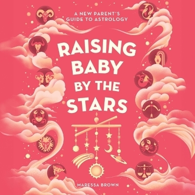 Raising Baby by the Stars - Maressa Brown