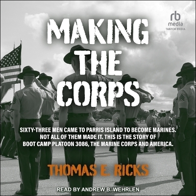 Making the Corps - Thomas E Ricks