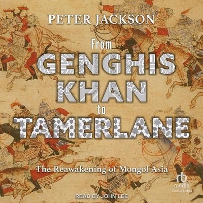 From Genghis Khan to Tamerlane - Peter Jackson