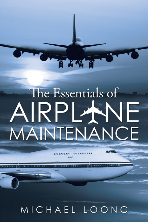 Essentials of Airplane Maintenance -  Michael Loong