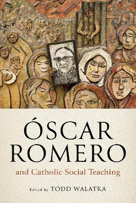&Oacute;scar Romero and Catholic Social Teaching - 