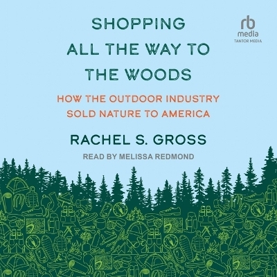 Shopping All the Way to the Woods - Rachel S Gross