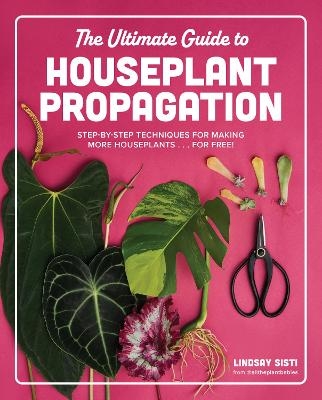 The ultimate guide to houseplant propagation - Lindsay Sisti