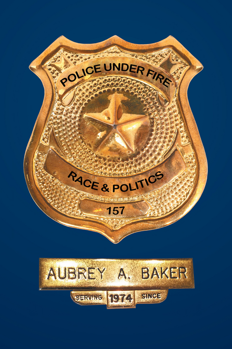 Police Under Fire - Aubrey A. Baker