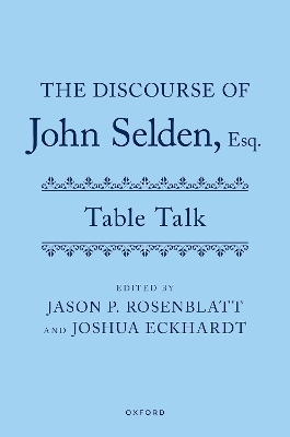 The Discourse of John Selden, Esq. (Table Talk) - John Selden