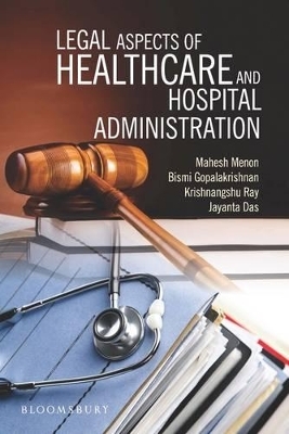 Legal Aspects of Healthcare and Hospital Administration - Dr Mahesh Menon