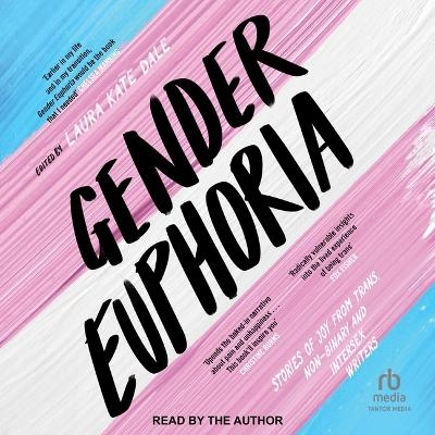 Gender Euphoria - Laura Kate Dale