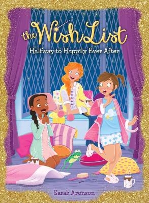 Halfway to Happily Ever After (the Wish List #3) - Sarah Aronson