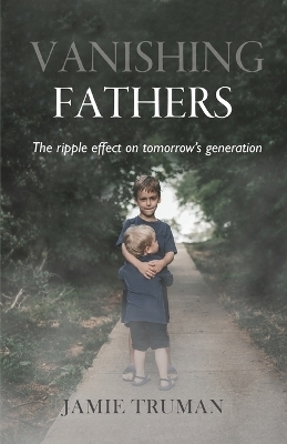 Vanishing Fathers - Jamie Truman