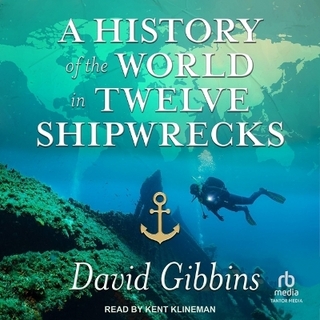 A History of the World in Twelve Shipwrecks