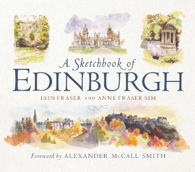 A Sketchbook of Edinburgh - Iain Fraser, Anne Fraser