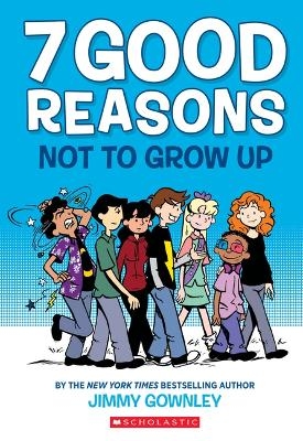 7 Good Reasons Not to Grow Up: A Graphic Novel - Jimmy Gownley