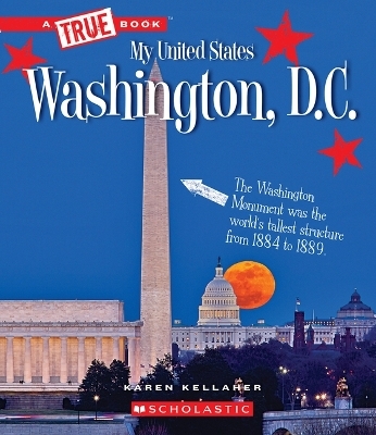Washington, D.C. (a True Book: My United States) - Karen Kellaher