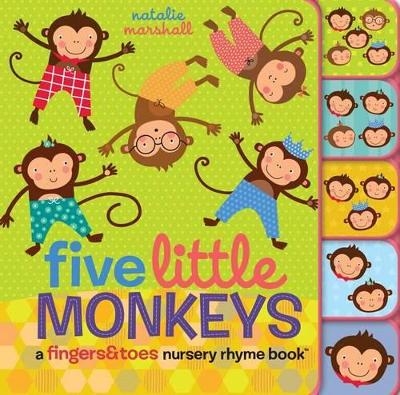 Five Little Monkeys: A Fingers & Toes Nursery Rhyme Book - Natalie Marshall