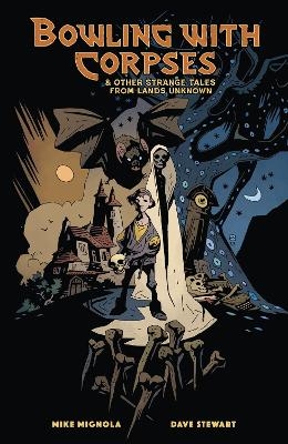 Bowling with Corpses and Other Strange Tales from Lands Unknown - Mike Mignola, Dave Stewart