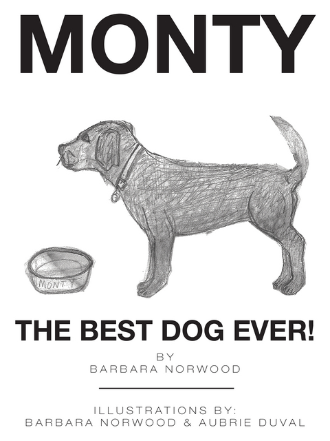 Monty the Best Dog Ever! - Barbara Norwood