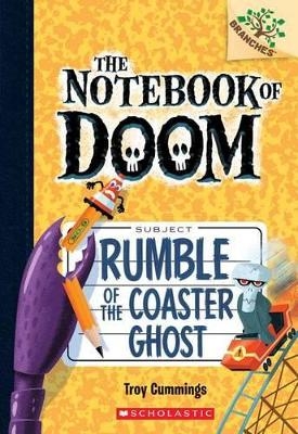 Rumble of the Coaster Ghost: A Branches Book (the Notebook of Doom #9) - Troy Cummings