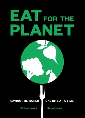 Eat for the Planet - Nil Zacharias, Gene Stone