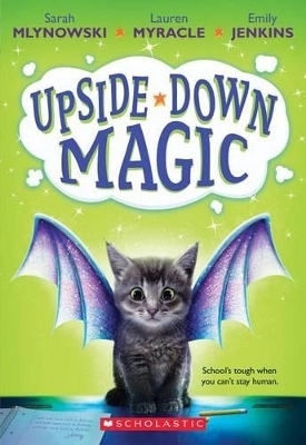 Upside-Down Magic (Upside-Down Magic #1) - Sarah Mlynowski, Lauren Myracle, Emily Jenkins