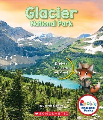 Glacier National Park (Rookie National Parks) - Joanne Mattern