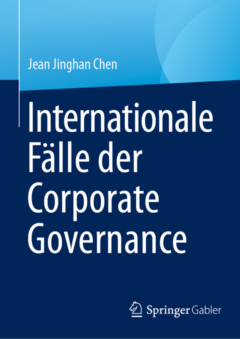Internationale F&auml;lle der Corporate Governance - Jean Jinghan Chen