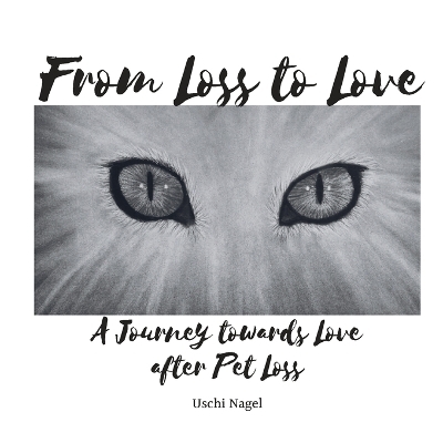 From Loss to Love - Uschi Nagel